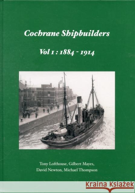 Cochrane Shipbuilders: Volume 1 - 1884-1914 Mayes, Gilbert 9781902953595 Bernard McCall - książka