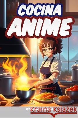 Cocina Anime: Las recetas Anime de tus series favoritas Kyaroru Beruda   9798375297002 Independently Published - książka