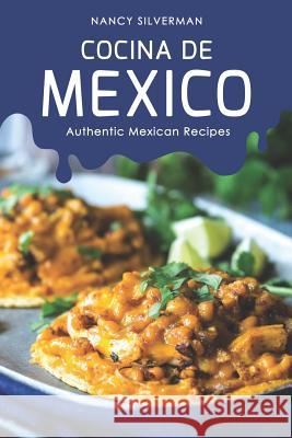 Cocina de Mexico: Authentic Mexican Recipes Nancy Silverman 9781096830429 Independently Published - książka