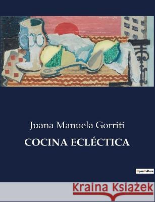Cocina Eclectica Juana Manuela Gorriti   9791041935932 Culturea - książka