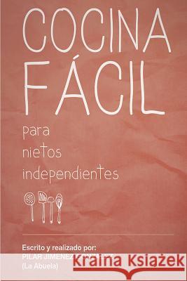 Cocina facil: para nietos independientes Jimenez Gonzalez, Pilar 9781516816545 Createspace - książka
