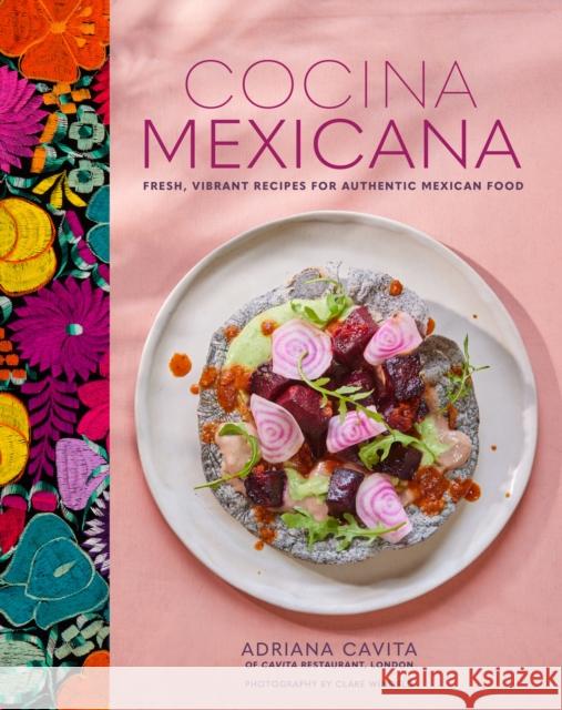 Cocina Mexicana: Fresh, Vibrant Recipes for Authentic Mexican Food Adriana Cavita 9781788795531 Ryland, Peters & Small Ltd - książka