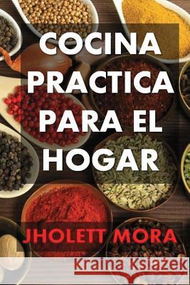 Cocina Practica para el Hogar Jholett Mora 9781717730442 Independently Published - książka