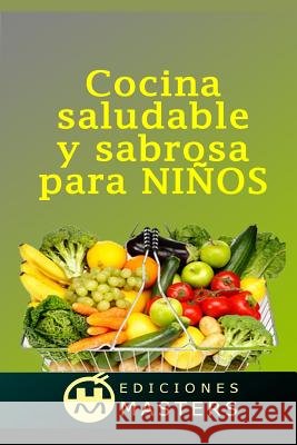 Cocina Saludable Y Sabrosa Para Niños Agusti, Adolfo Perez 9781492738992 Createspace - książka