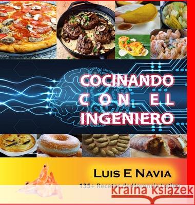 Cocinando con el Ingeniero Luis Navia 9781716375538 Lulu.com - książka