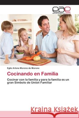 Cocinando en Familia Moreno De Moreno, Eglis Arlene 9786202253024 Editorial Académica Española - książka