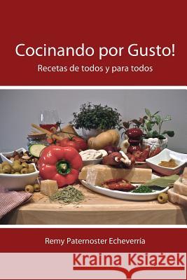 Cocinar por gusto: Recetas de todos y para todos Paternoster, Remy P. 9781517646004 Createspace - książka