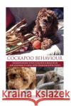 Cockapoo Behaviour: Understanding your Cockapoo's Behaviour and Learning to Deal with Problems Effectively Gordon Robert 9781516851157 Createspace Independent Publishing Platform