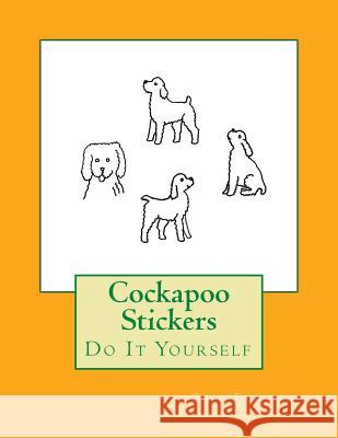 Cockapoo Stickers: Do It Yourself Gail Forsyth 9781539812357 Createspace Independent Publishing Platform - książka