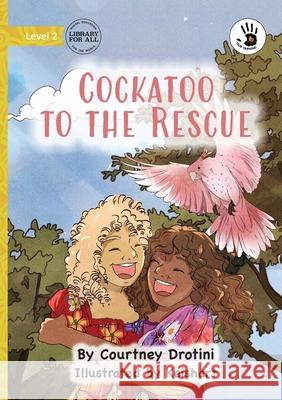 Cockatoo to the Rescue - Our Yarning Courtney Drotini Keishart 9781923485686 Library for All - książka