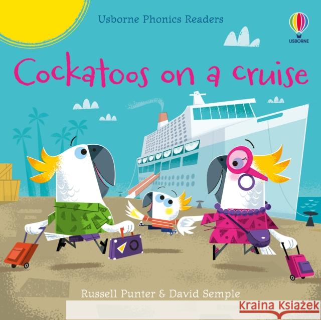 Cockatoos on a cruise RUSSELL PUNTER 9781801319591 Usborne Publishing Ltd - książka