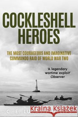 Cockleshell Heroes: The Most Courageous and Imaginative Commando Raid of World War Two C E Lucas Phillips 9781800552531 Sapere Books - książka