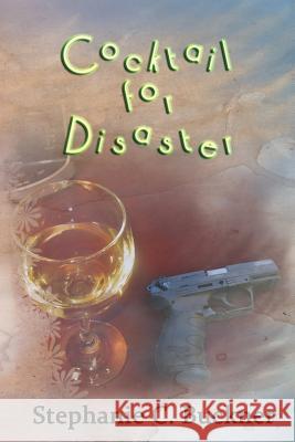 Cocktail for Disaster Stephanie C. Buckner 9780615951164 Stephanie C Buckner - książka