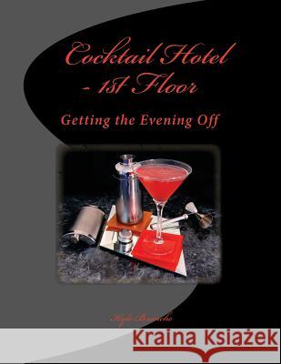 Cocktail Hotel - 1st Floor: Getting the Evening Off Kyle Branche 9781512106848 Createspace Independent Publishing Platform - książka