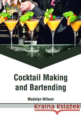 Cocktail Making and Bartending Madelyn Wilson 9781635497274 Larsen and Keller Education - książka