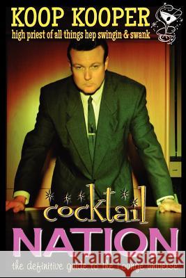 Cocktail Nation - The Definitive Guide to the Lounge Universe Koop Kooper 9781593932268 Bearmanor Media - książka