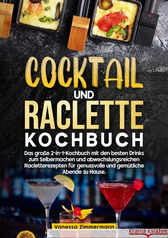 Cocktail und Raclette Kochbuch Zimmermann, Vanessa 9783384751942 KochKreationX - książka