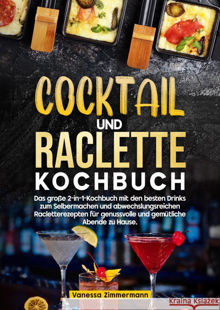 Cocktail und Raclette Kochbuch Zimmermann, Vanessa 9783384751959 KochKreationX - książka
