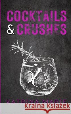 Cocktails & Crushes: Alternate Cover Katrina Marie 9781958348253 Dreamer Books LLC - książka