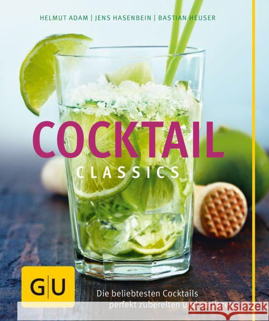 Cocktails Classics : Die beliebtesten Cocktails perfekt zubereiten und variieren Adam, Helmut; Hasenbein, Jens; Heuser, Bastian 9783833841217 Gräfe & Unzer - książka