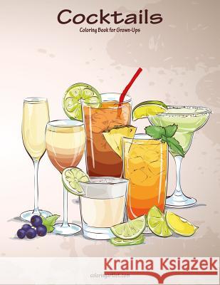 Cocktails Coloring Book for Grown-Ups 1 Nick Snels 9781986929387 Createspace Independent Publishing Platform - książka