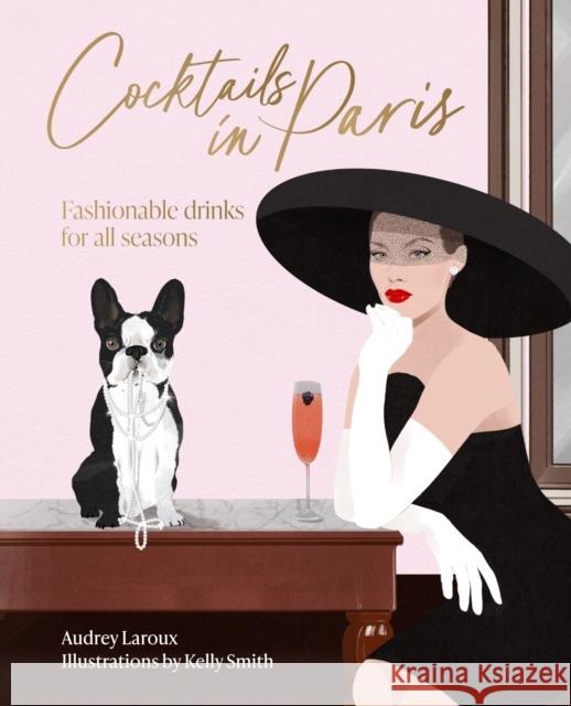 Cocktails in Paris: Fashionable drinks for all seasons Audrey Laroux 9781923049420 Smith Street Books - książka