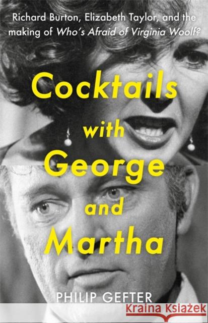 Cocktails with George and Martha: Richard Burton, Elizabeth Taylor, and the making of 'Who’s Afraid of Virginia Woolf?' Philip Gefter 9781804186756 Bonnier Books Ltd - książka