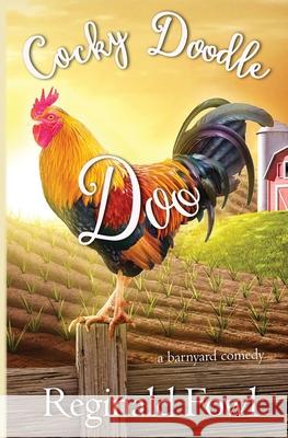 Cocky Doodle Doo: A Barnyard Comedy Kimberly Gordon 9781624540356 Bydand Publishing - książka