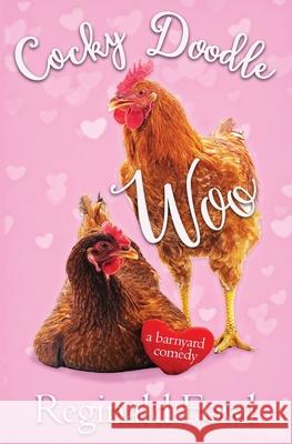 Cocky Doodle Woo: Valentines from the Hen House Kimberly Gordon Reginald Fowl 9781624540394 Bydand Publishing - książka