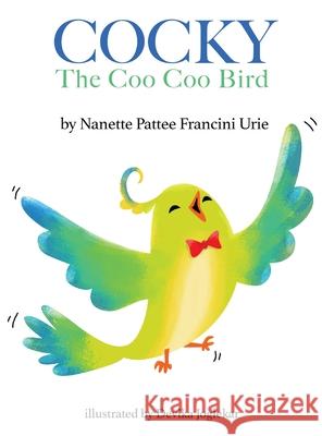 COCKY-The Coo Coo Bird Nanette Patte Devika Joglekar 9781736069509 Grandma Nanners Press - książka