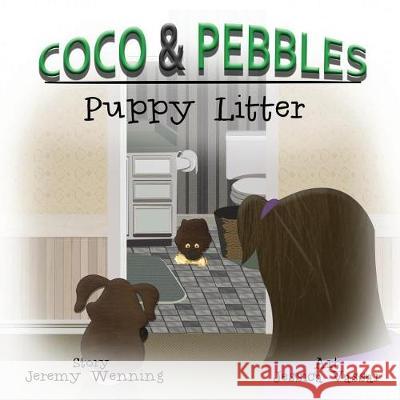 Coco & Pebbles: Puppy Litter Jeremy Wenning Jessica Vassar Lauren Wenning 9781532352737 3 Jw LLC DBA Coco Publications - książka