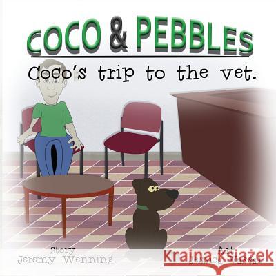 Coco & Pebbles: Trip to the Vet Jeremy Wenning Jessica Vassar Vickie Wenning 9781532352805 3 Jw LLC DBA Coco Publications - książka