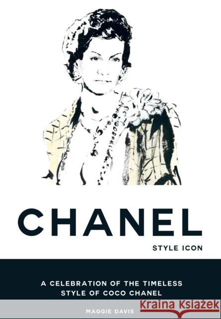 Coco Chanel: Style Icon: A Celebration of the Timeless Style of Coco Chanel Maggie Davis 9781784885670 Hardie Grant Books (UK) - książka