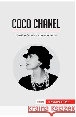 Coco Chanel: Una diseñadora a contracorriente 50minutos 9782806294432 5minutos.Es - książka