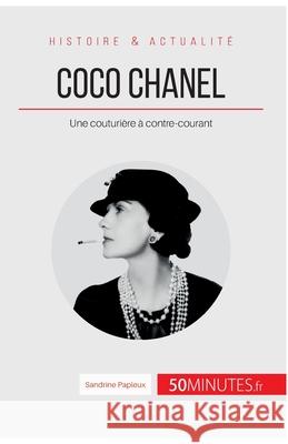 Coco Chanel: Une couturière à contre-courant 50minutes, Sandrine Papleux 9782806274465 5minutes.Fr - książka