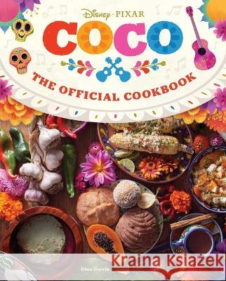 Coco: The Official Cookbook Insight Editions                         Gino Garcia 9781647229450 Insight Editions - książka