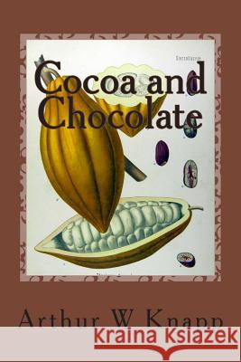 Cocoa and Chocolate Arthur William Knapp 9781508506522 Createspace - książka