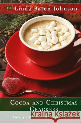 Cocoa and Christmas Crackers Linda Baten Johnson 9781539541295 Createspace Independent Publishing Platform - książka