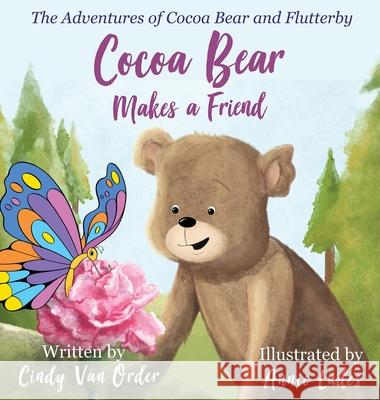 Cocoa Bear Makes a Friend: The Adventures of Cocoa Bear and Flutterby Cindy Va 9781636614236 Dorrance Publishing Co. - książka