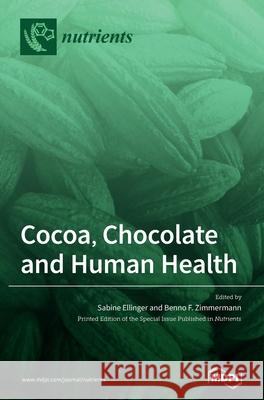 Cocoa, Chocolate and Human Health Sabine Ellinger Benno F. Zimmermann 9783039285884 Mdpi AG - książka