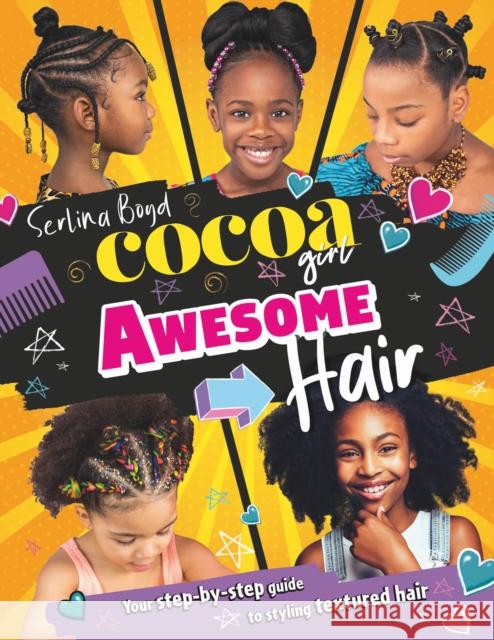 Cocoa Girl Awesome Hair: Your Step-by-Step Guide to Styling Textured Hair Serlina Boyd 9780755504329 HarperCollins Publishers - książka