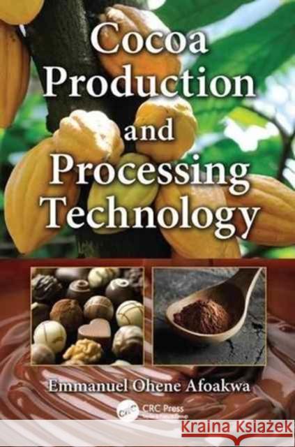 Cocoa Production and Processing Technology Emmanuel Ohene Afoakwa 9781138033825 CRC Press - książka