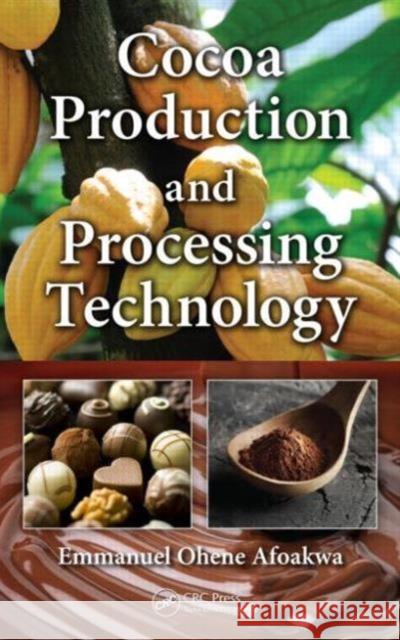 Cocoa Production and Processing Technology Emmanuel Ohene Afoakwa 9781466598232 CRC Press - książka
