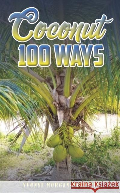 Coconut 100 Ways Yvonne Morgan-McKenzie 9781398496064 Austin Macauley Publishers - książka