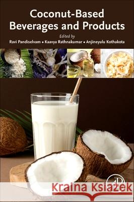 Coconut-Based Beverages and Products Ravi Pandiselvam Kaavya Rathnakumar Anjineyulu Kothakota 9780443265327 Academic Press - książka