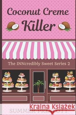 Coconut Creme Killer: Book 2 in The INNcredibly Sweet Series Summer Prescott 9781530583034 Createspace Independent Publishing Platform - książka