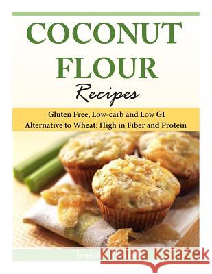 Coconut Flour Recipes: Gluten Free, Low-carb and Low GI Alternative to Wheat: High in Fiber and Protein Davids, Jennifer L. 9781497373709 Createspace - książka