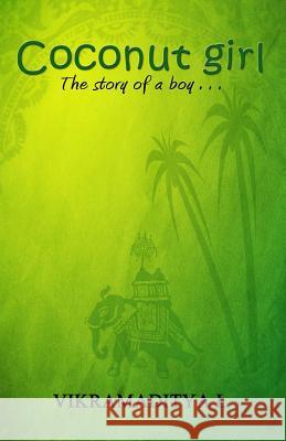 Coconut Girl: The story of a boy L, Vikramaditya 9781505566086 Createspace - książka