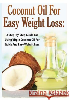 Coconut Oil for Easy Weight Loss Lindsey P 9781329125711 Lulu.com - książka