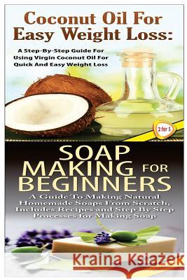 Coconut Oil for Easy Weight Loss & Soap Making For Beginners P, Lindsey 9781508413172 Createspace - książka